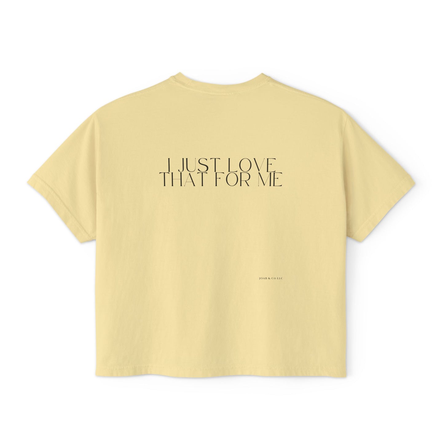 I Just Love That For Me Women's Boxy Tee
