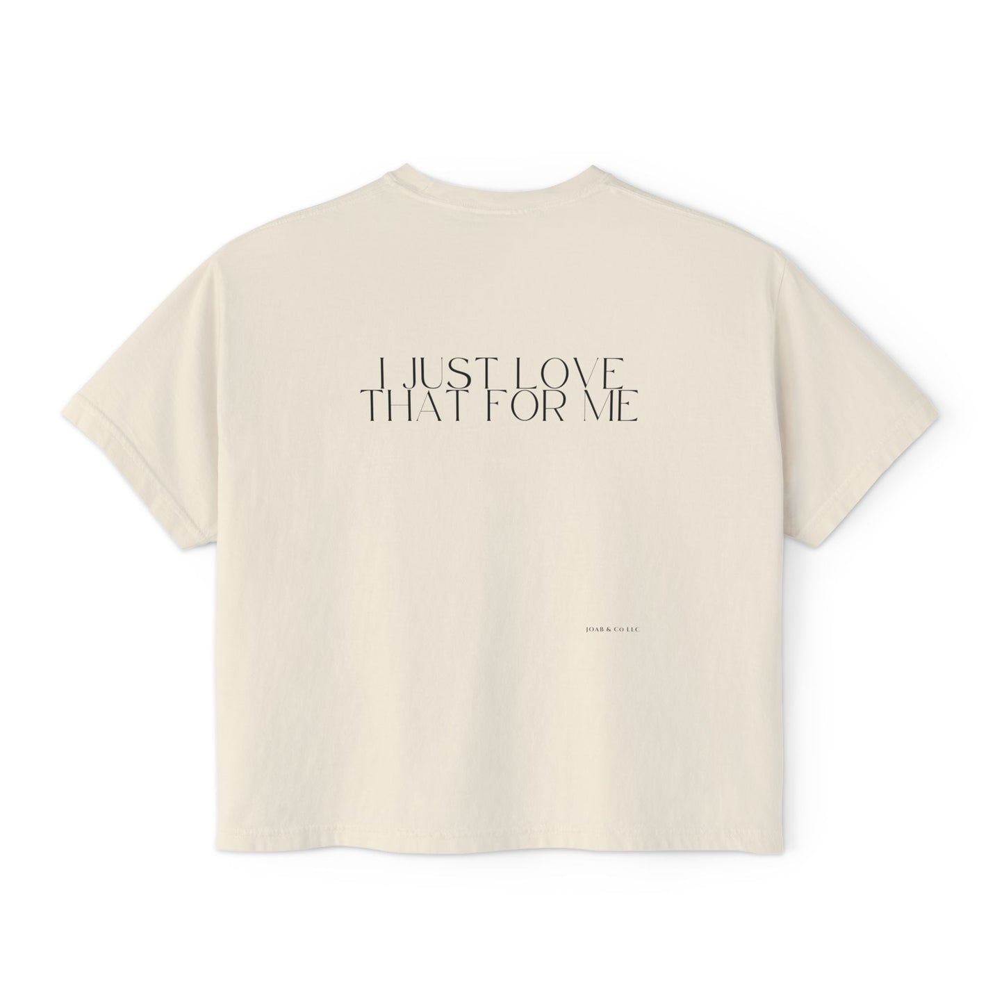 I Just Love That For Me Women's Boxy Tee