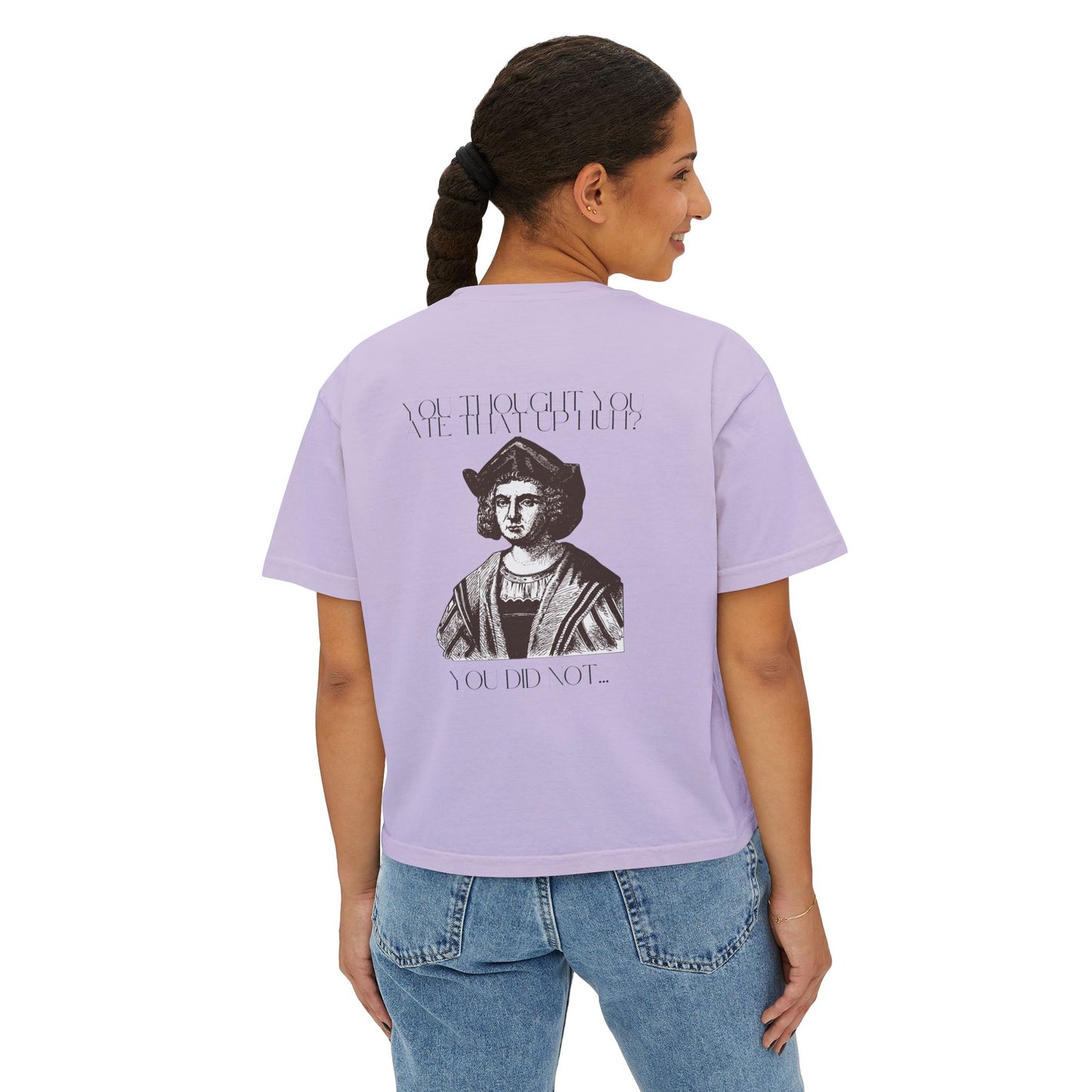 You Thought You Ate That Up Women's Boxy Tee