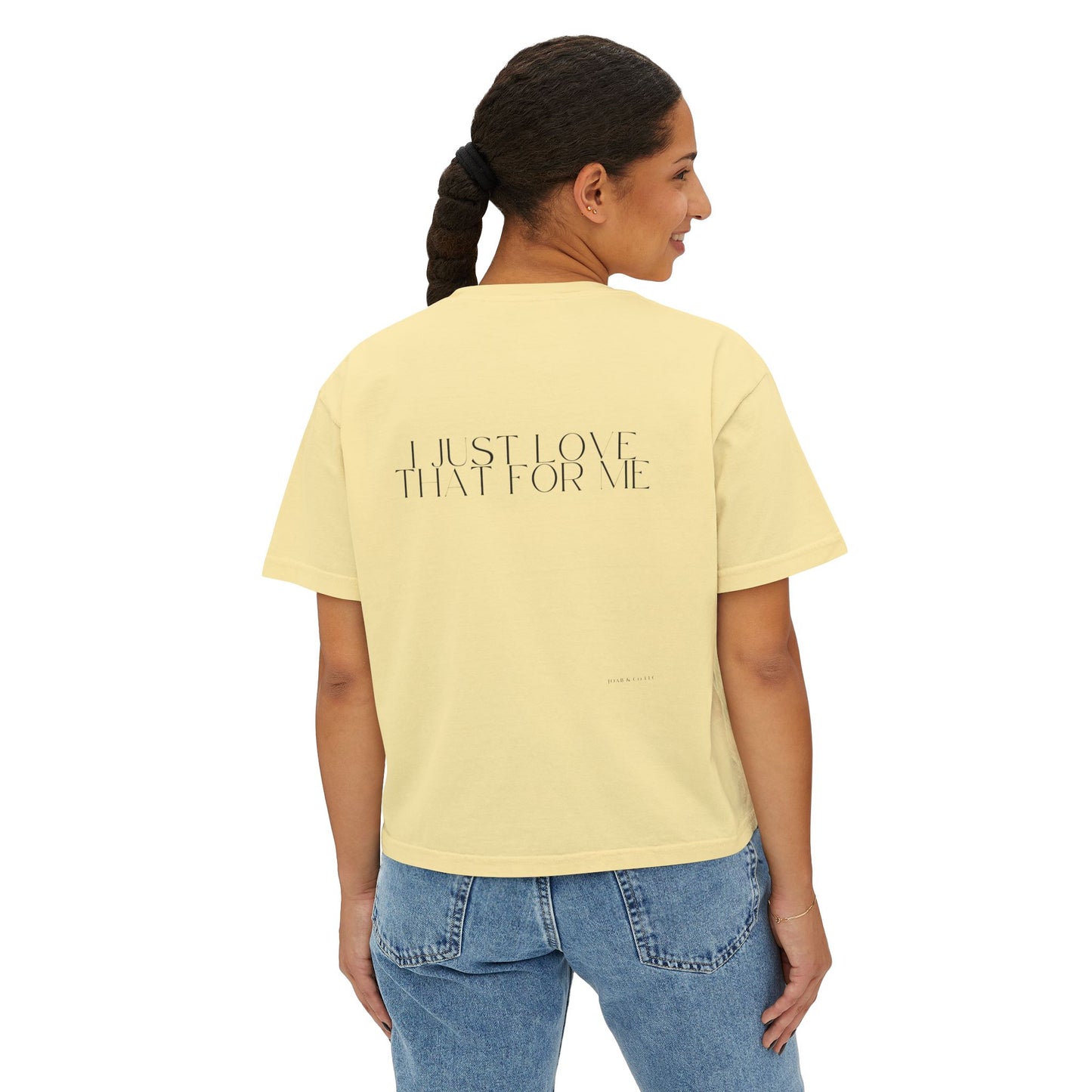 I Just Love That For Me Women's Boxy Tee