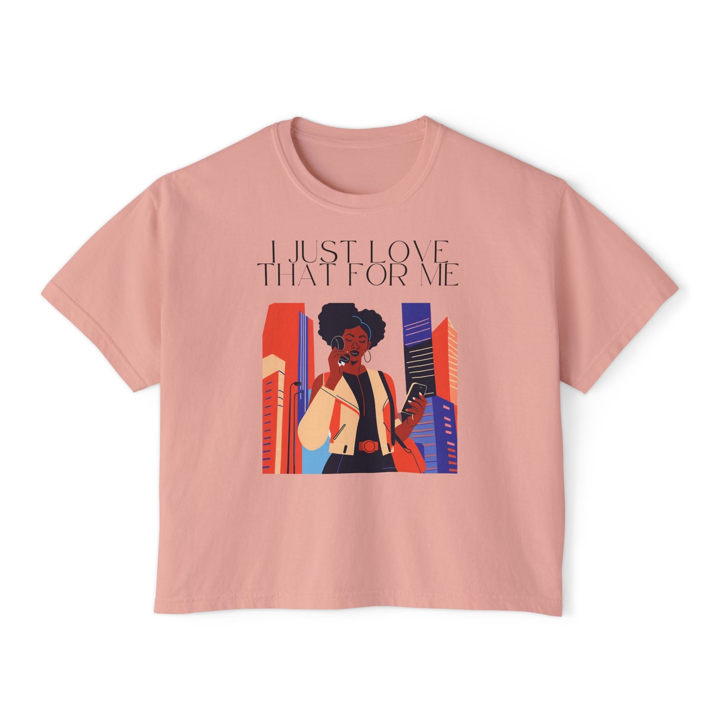 I Just Love That For Me Women's Boxy Tee