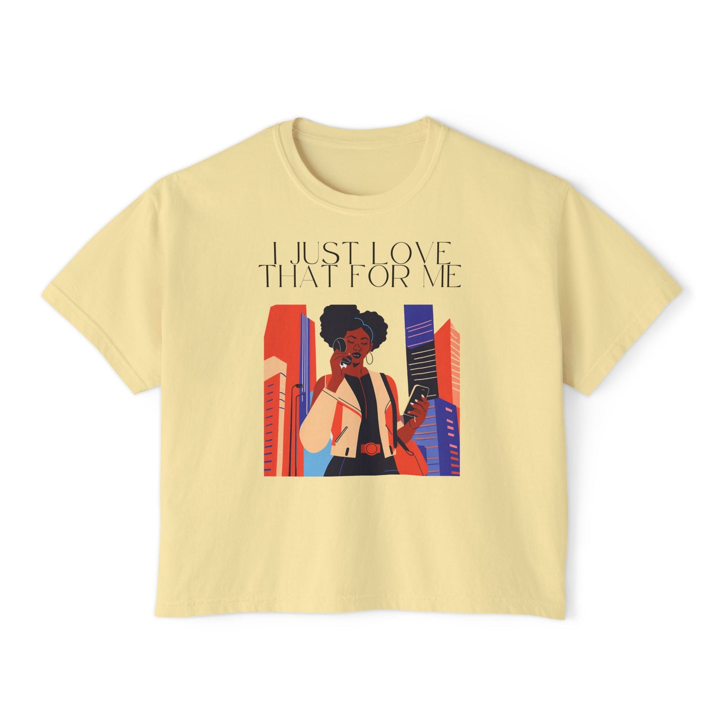 I Just Love That For Me Women's Boxy Tee