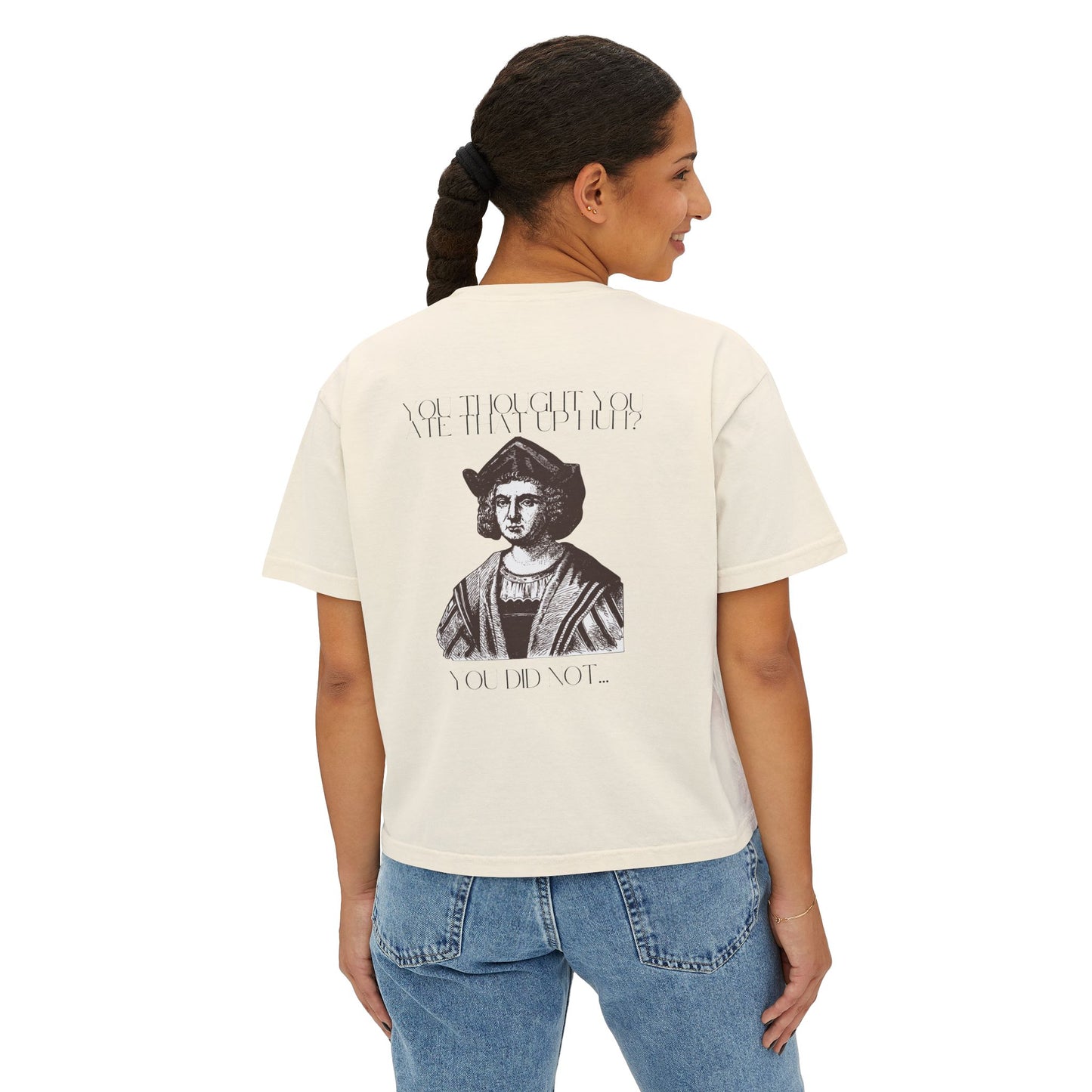 You Thought You Ate That Up Women's Boxy Tee