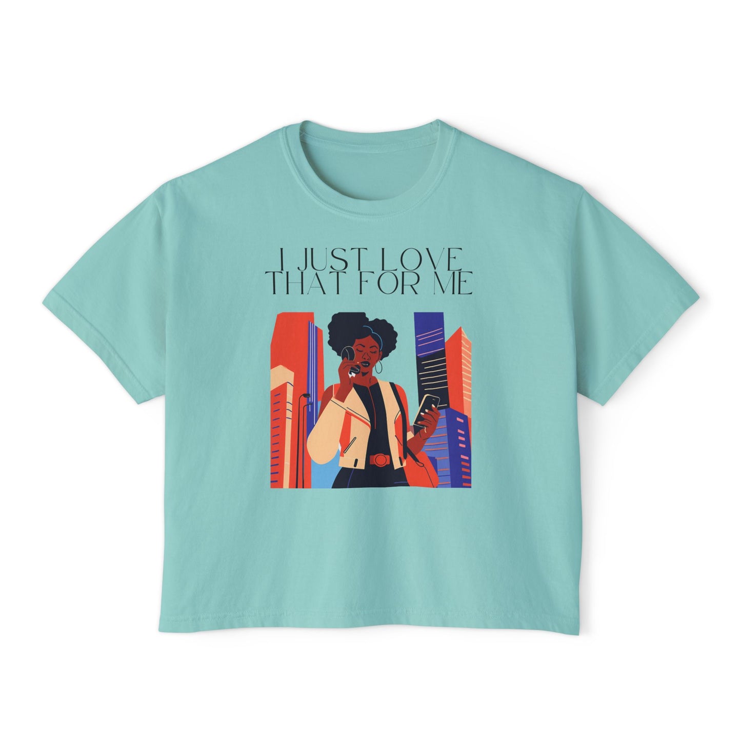 I Just Love That For Me Women's Boxy Tee